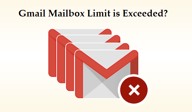 Gmail Mailbox Guota Limit is Exceeded