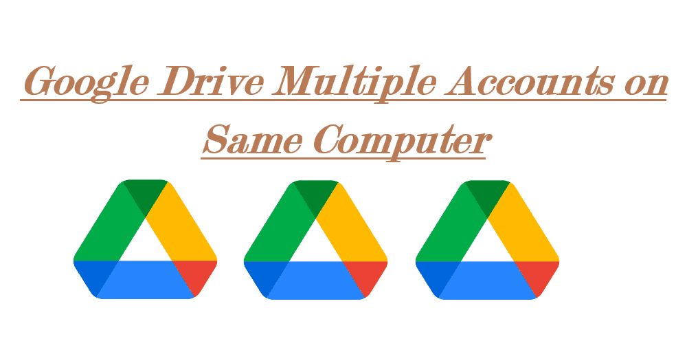Google Drive Multiple Accounts on Same Computer