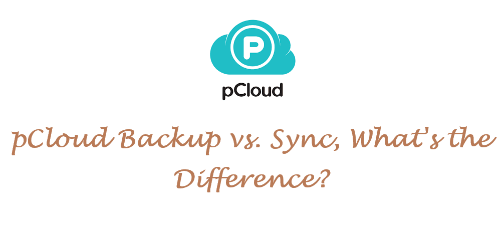 pCloud Backup vs. Sync