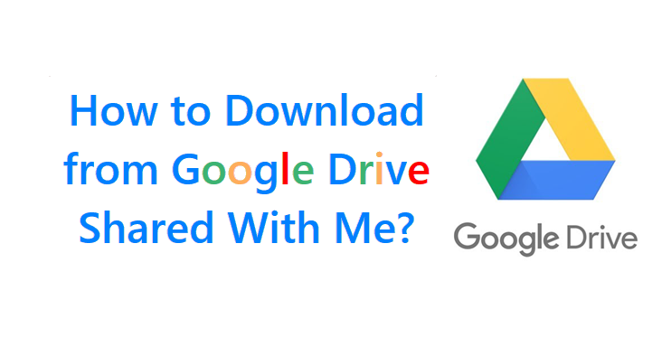 Download from Google Drive Shared With Me
