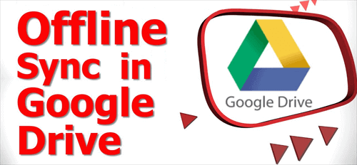 Use Google Drive Files Offline