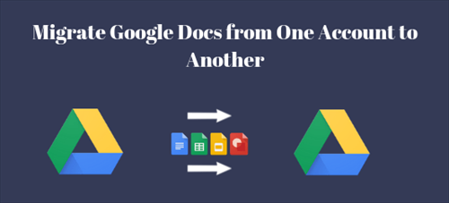 Migrate All Google Docs from One Account to Another