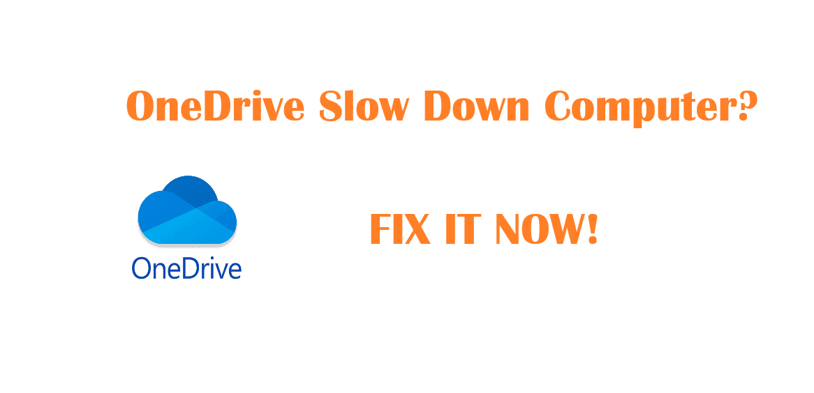 OneDrive Slow Down Computer