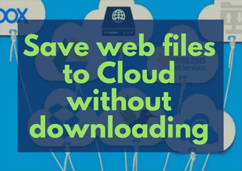 Save Web Files Directly to Cloud