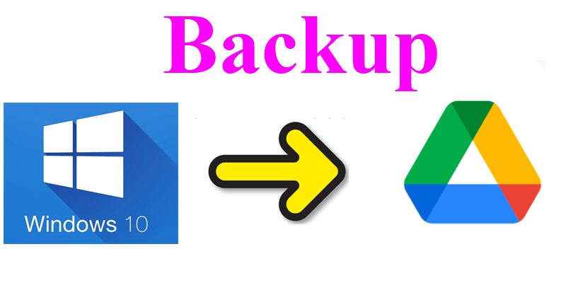 Backup Windows10 to Google Drive