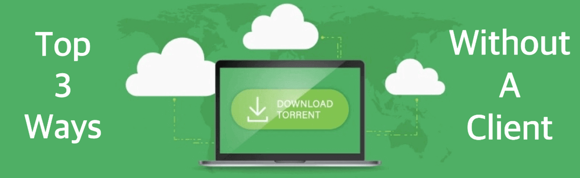Download Torrent without Torrent Client