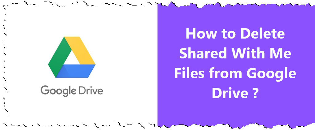 How to Delete Shared With Me Files from Google Drive